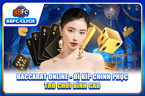 Baccarat Online - Bí Kíp Chinh Phục Trò Chơi Đỉnh Cao
