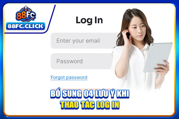 Bổ sung 04 lưu ý khi thao tác log in