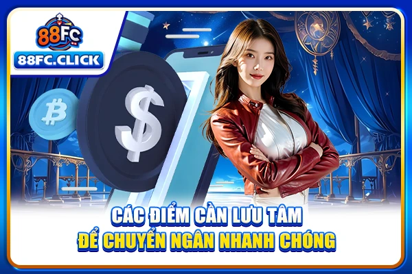 Các điểm cần lưu tâm để chuyển ngân nhanh chóng