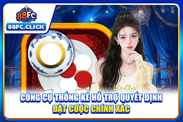 Công cụ thống kê hỗ trợ quyết định đặt cược chính xác