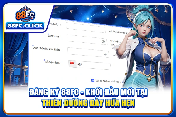 Đăng Ký 88FC - Khởi Đầu Mới Tại Thiên Đường Đầy Hứa Hẹn