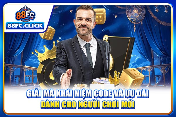 Giải mã khái niệm code và ưu đãi dành cho người chơi mới