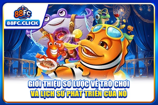 Giới thiệu sơ lược về trò chơi và lịch sử phát triển của nó