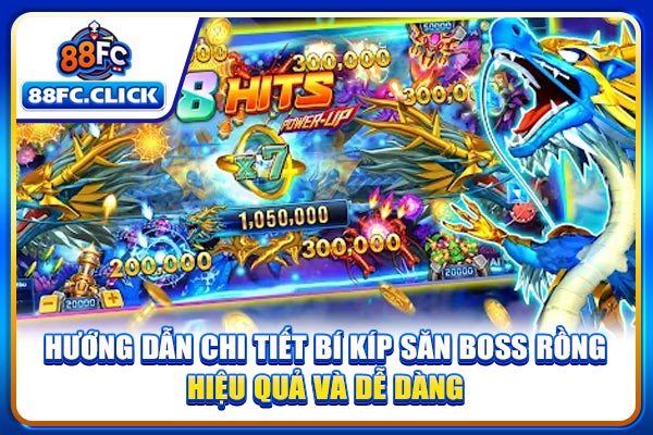 Hướng dẫn chi tiết bí kíp săn boss rồng hiệu quả và dễ dàng