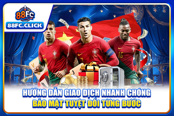 Hướng dẫn giao dịch nhanh chóng, bảo mật tuyệt đối từng bước