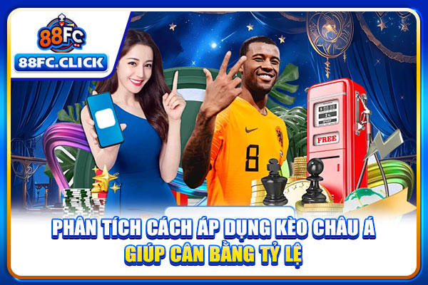 Phân tích cách áp dụng kèo châu Á giúp cân bằng tỷ lệ