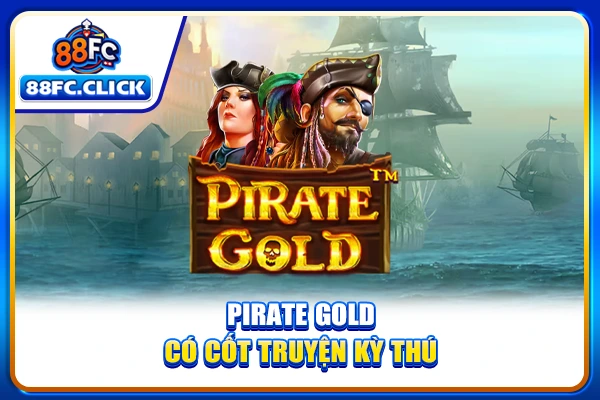 Pirate Gold có cốt truyện kỳ thú
