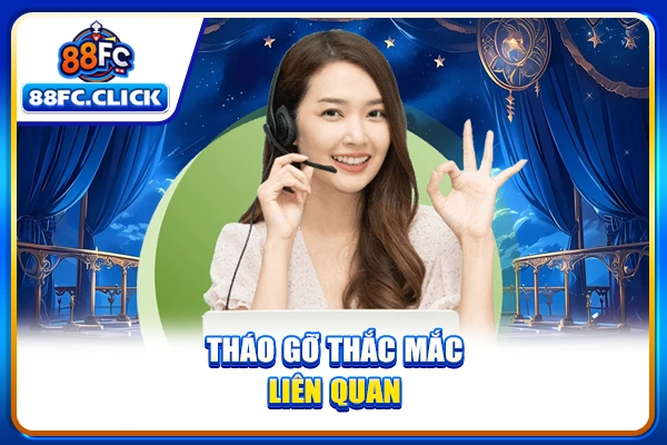 Tháo gỡ thắc mắc liên quan