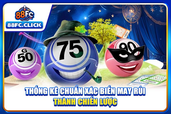 Thống kê chuẩn xác biến may rủi thành chiến lược