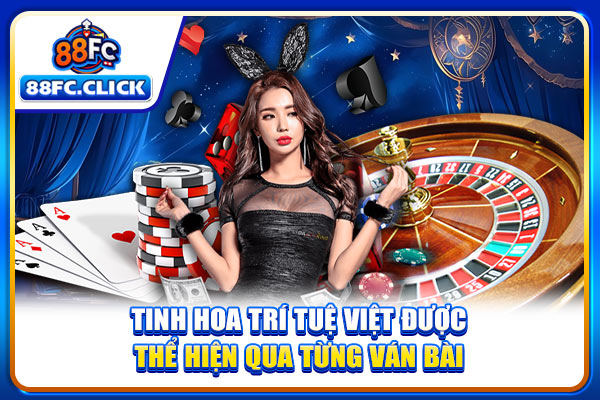 Tinh hoa trí tuệ Việt được thể hiện qua từng ván bài