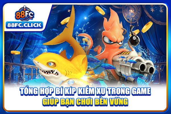 Tổng hợp bí kíp kiếm xu trong game giúp bạn chơi bền vững