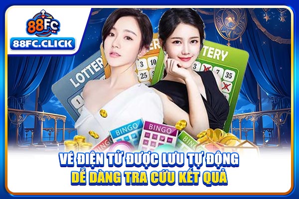 Vé điện tử được lưu tự động, dễ dàng tra cứu kết quả